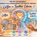 Her Şey İki Kelimeyi Yeterince Kullanmadığımız İçin Kötüye Gidiyor: “Lütfen” ve “Teşekkür Ederim”