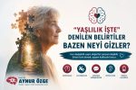 “Yaşlılık İşte” Denilen Belirtiler Bazen Neyi Gizler?